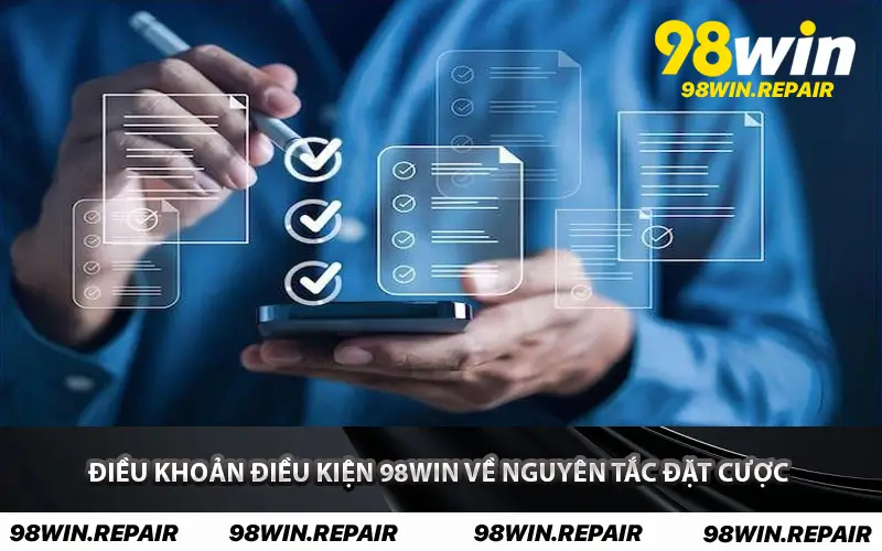 Điều Khoản Điều Kiện 98WIN về nguyên tắc đặt cược