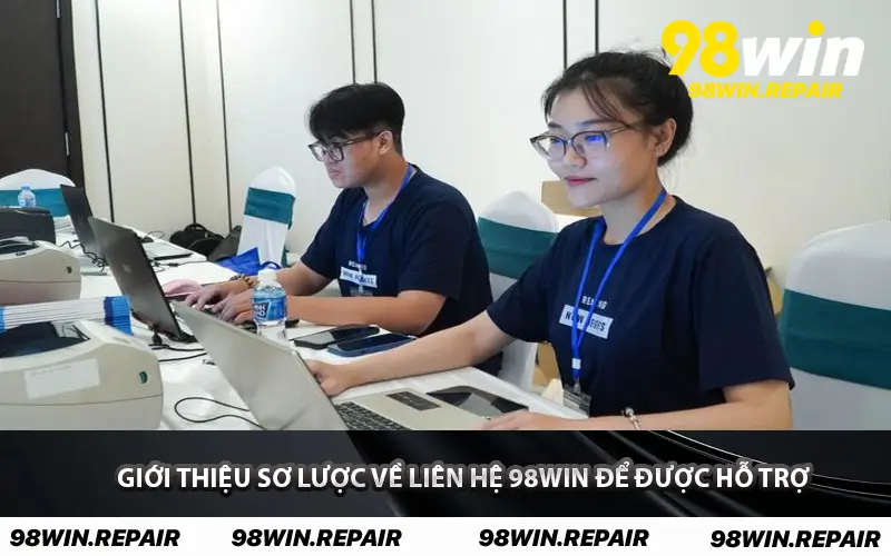 Giới thiệu sơ lược về liên hệ 98WIN để được hỗ trợ