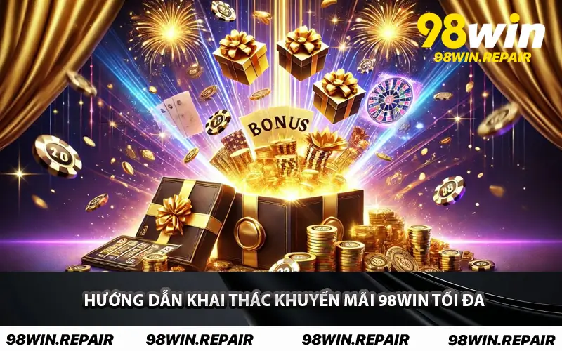 Hướng dẫn khai thác Khuyến Mãi 98WIN tối đa
