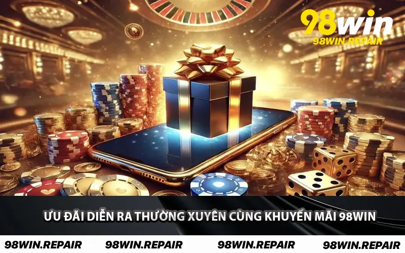 Ưu đãi diễn ra thường xuyên cùng Khuyến Mãi 98WIN